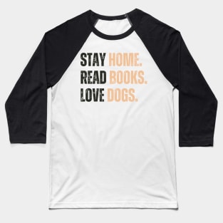 Stay Home Read Books Love Dogs Baseball T-Shirt